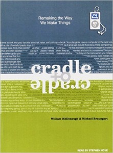 "Cradle to Cradle: Remaking the Way We Make Things" 